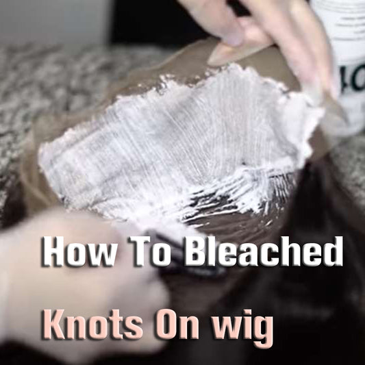 How To Bleach Knots On Wig: A Comprehensive Guide