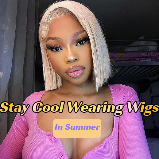 Stay Cool and Comfortable Wearing Wigs During Summer